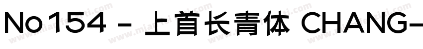 No154 - 上首长青体 CHANG字体转换